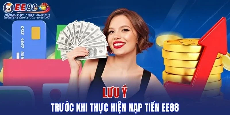 Một số việc cần lưu ý trước khi thực hiện nạp tiền EE88
