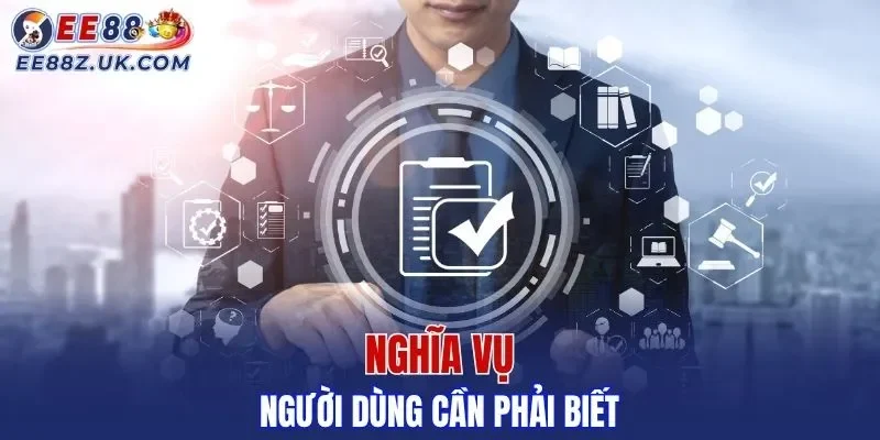 Nghĩa vụ mà người dùng cần phải biết