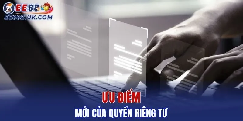 Ưu điểm mới của quyền riêng tư