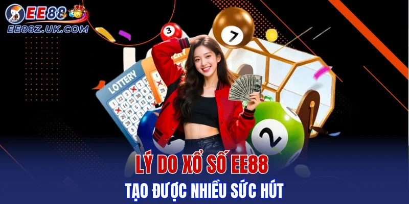 Xổ số có gì mà dân chơi xổ số không thể bỏ qua